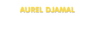 Der Vorname Aurel Djamal